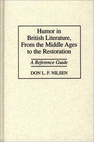 Humor in British Literature, From the Middle Ages to the Restoration: A Reference Guide