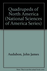 Quadrupeds of North America (3 Volumes) (National Sciences of America Series)