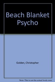 BEACH BLANKET PSYCHO
