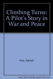 Climbing Turns: A Pilot's Story in War and Peace