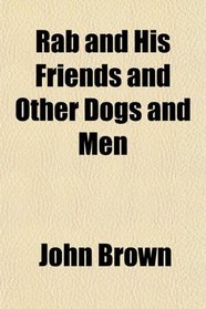 Rab and His Friends and Other Dogs and Men