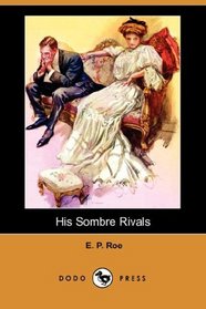 His Sombre Rivals (Dodo Press)
