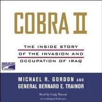 Cobra II : the inside story of the invasion and occupation of Iraq
