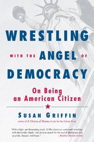 Wrestling with the Angel of Democracy: On Being an American Citizen