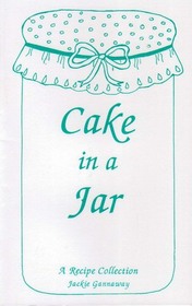 Cake in a Jar: A Recipe Collection