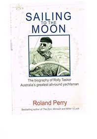 Sailing to the Moon: The Biography of Rolly Tasker