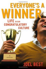Everyone's a Winner: Life in Our Congratulatory Culture