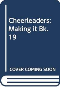 Cheerleaders: Making It Bk. 19 (Cheerleaders)