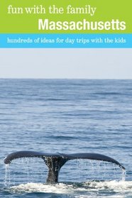 Fun with the Family Massachusetts, 7th: Hundreds of Ideas for Day Trips with the Kids (Fun with the Family Series)