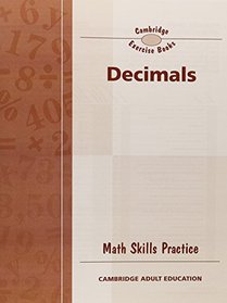 Camb Math Skls Practice Decimals 10pk98 (Cambridge Math Skills Practices)