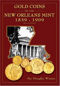 Gold Coins of the New Orleans Mint: 1839-1909