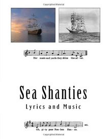 Sea Shanties: Lyrics and Music (Volume 1)