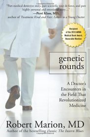 Genetic Rounds: A Doctor's Encounters in the Field that Revolutionized Medicine