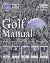 PGA National the Complete Golf Manual: A Comprehensive Guide to Playing Like the Pros