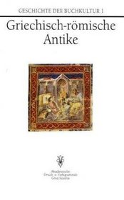 Geschichte der Buchkultur, 9 Bde., Bd.1, Griechisch-rmische Antike