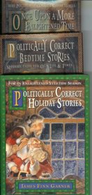 The Politically Correct: Politically Correct Holiday Stories/Once upon a More Enlightened Time/Politically Correct Bedtime Stories