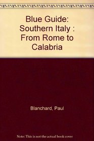 Blue Guide: Southern Italy : From Rome to Calabria (Blue Guide Southern Italy)