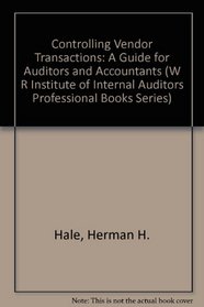 Controlling Vendor Transactions: A Guide for Auditors and Accountants (Wiley Institute of Internal Auditors Professional Book Series)