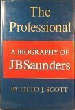 The professional: A biography of J. B. Saunders