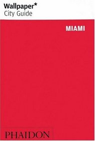 Wallpaper City Guide: Miami (Wallpaper City Guide)