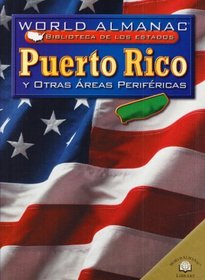 PUERTO RICO Y OTRAS AREAS PERIFRICAS /PUERTO RICO AND OTHER OUTLYING AREAS: Y Otras Areas Perifericas (World Almanac Biblioteca De Los Estados) (Spanish Edition)