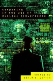 Competing in the Age of Digital Convergence