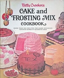 Betty Crocker's Cake And Frosting Mix Cookbook