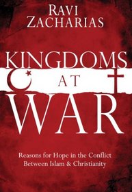 Kingdoms at War: Reasons for Hope in the Conflict Between Islam and Christianity