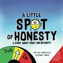 A Little SPOT of Honesty: A Story About Trust And Integrity (Inspire to Create A Better You!)