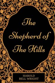 The Shepherd Of The Hills: By Harold Bell Wright - Illustrated