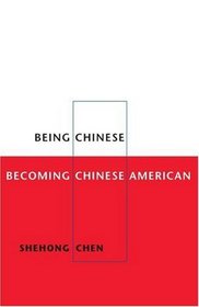 Being Chinese, Becoming Chinese American (Asian American Experience)