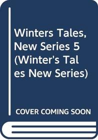 Winters Tales, New Series 5 (Winter's Tales New Series)