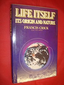 LIFE ITSELF: ITS ORIGIN AND NATURE