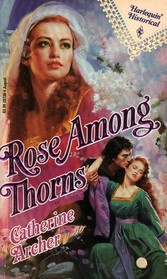 Rose Among Thorns (Harlequin Historical, No 136)
