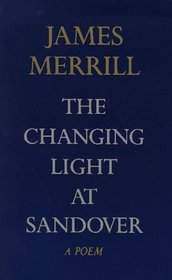 The Changing Light at Sandover : A Poem