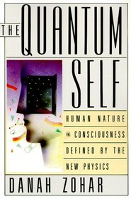 Quantum Self: Human Nature and Consciousness Defined by the New Physics