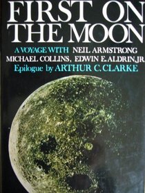 First on the Moon: A Voyage with Neil Armstrong,Michael Collins,Edwin E.Aldrin,Jr.