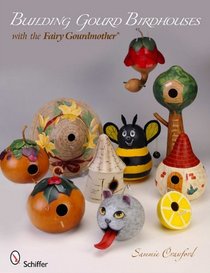 Building Gourd Birdhouses With the Fairy Gourdmother