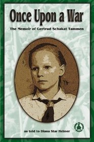 Once upon a War: The Memoir of Gertrud Schakat Tammen (Cover-to-Cover Informational Books: Unsung Heroes)