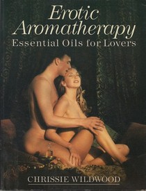 Erotic Aromatherapy: Essential Oils for Lovers
