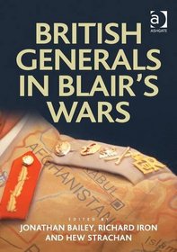 British Generals in Blair's Wars (Military Strategy and Operational Art)