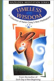 Timeless Wisdom: A Collection of Karen Casey's Best Meditations