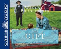 The Gift (Prairie State Friends, Bk 2) (Audio CD) (Unabridged)