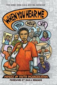 When You Hear Me (You Hear Us): Voices on Youth Incarceration