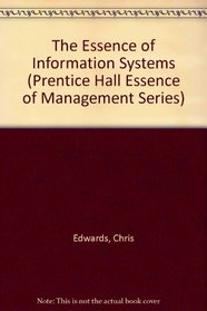 The Essence of Information Systems (The Essence of Management)