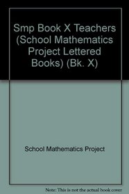 Smp Book X Teachers (School Mathematics Project Lettered Books) (Bk. X)