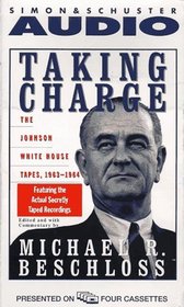 Taking Charge : The Johnson White House Tapes 1963 1964