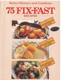 Better Homes and Gardens 75 Fix-Fast Recipes