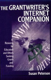 The Grantwriter's Internet Companion: A Resource for Educators and Others Seeking Grants and Funding