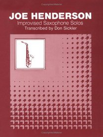 Joe Henderson: Improvised Sax Solos